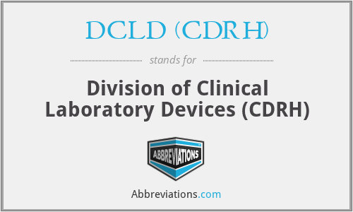 DCLD (CDRH) - Division of Clinical Laboratory Devices (CDRH)